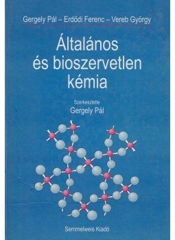 Gergely Pál, Erdődi Ferenc, Vereb György - Általános és bioszervetlen kémia Gergely Pál, Erdődi Ferenc, Vereb György - Általános és bioszervetlen kémia, Budapest 1997 antikvár könyv