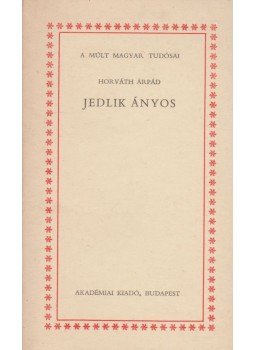 Horváth Árpád - Jedlik Ányos Horváth Árpád - Jedlik Ányos, Budapest 1974 antikvár könyv