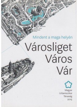 Körmendy Imre (szerk.), Dr. Schneller István (főszerk.) - Mindent a maga helyén - Városliget, Város, Vár, Budapest 2015 antikvár könyv