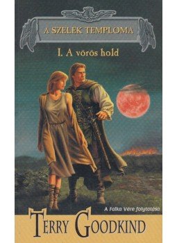 Terry Goodkind - A szelek temploma I. - A vörös hold Terry Goodkind - A szelek temploma I. - A vörös hold, 0 antikvár könyv