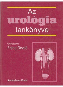 Frang Dezső - Az urológia tankönyve Frang Dezső - Az urológia tankönyve, Budapest 1997 antikvár könyv