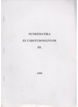 Dinnyés István - Numizmatika és társtudományok III. (dedikált) Dinnyés István - Numizmatika és társtudományok III. (dedikált), 1999 antikvár könyv