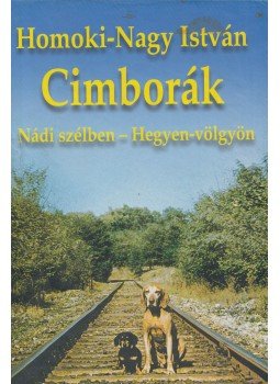 Homoki-Nagy István - Cimborák Homoki-Nagy István - Cimborák, Budapest 2004 antikvár könyv