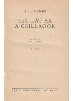 A. J. Cronin - Ezt látják a csillagok A. J. Cronin - Ezt látják a csillagok, Budapest 1942 antikvár könyv
