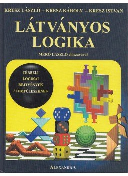 Kresz László, Kresz Károly, Kresz István - Látványos logika Kresz László, Kresz Károly, Kresz István - Látványos logika, Pécs 2001 antikvár könyv