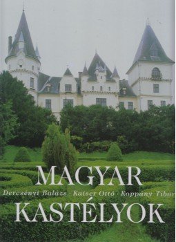 Dercsényi Balázs, Kaiser Ottó, Koppány Tibor - Magyar kastélyok Dercsényi Balázs, Kaiser Ottó, Koppány Tibor - Magyar kastélyok, Budapest 2007 antikvár könyv