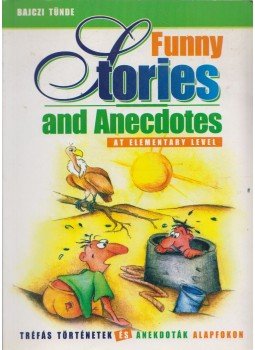Bajczi Tünde - Funny Stories and Anecdotes at Elementary Level Bajczi Tünde - Funny Stories and Anecdotes at Elementary Level, Budapest 2002 antikvár könyv
