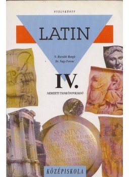 Nagy Ferenc, N. Horváth Margit - Latin IV. Nagy Ferenc, N. Horváth Margit - Latin IV., 2003 antikvár könyv