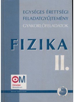 Medgyes Sándorné, Dr. Tasnádi Péter - Fizika II. Egységes érettségi feladatgyűjtemény, Budapest 2005 antikvár könyv