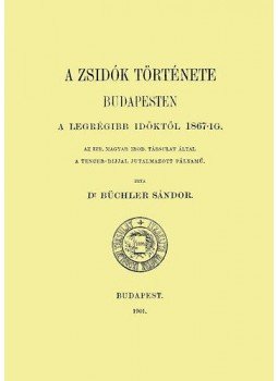 DR. Büchler Sándor - A zsidók története Budapesten - A legrégebb időktől 1867-ig, null 2012 antikvár könyv