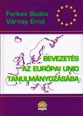 Farkas Beáta,Várnay Ernő - Bevezetés az Európai Unió tanulmányozásába
