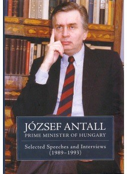 Jeszenszky Géza - József Antall Prime Minister of Hungary: Selected Speeches and Interviews (1989-1993) (dedikált), Budapest 2008 antikvár könyv