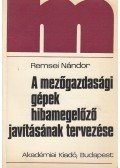 Remsei Nándor - A mezőgazdasági gépek hibamegelőző javításának tervezése (dedikált)