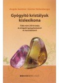 Angela Gentner , Günter Hohenberger - Gyógyító kristályok kislexikona - Több mint 250 kristály és drágakő gyógyhatásáról és használatáról