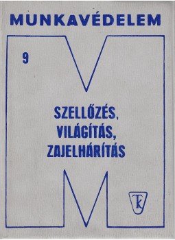 Bernhardt György - Szellőzés, világítás, zajelhárítás Bernhardt György - Szellőzés, világítás, zajelhárítás, Budapest 1978 antikvár könyv