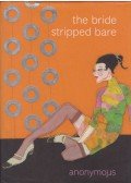 Anonymous - The Bride Stripped Bare