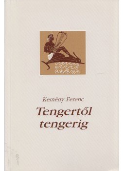 Kemény Ferenc - Tengertől tengerig,  2005 antikvár könyv