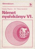 Hessky Regina,Dr. Tálasi Istvánné - Német nyelvkönyv VI.
