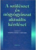Doszpod József,Dr. Cseh Imre - A szülészet és nőgyógyászat aktuális kérdései