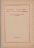 Kálmán György,Tóth György József - A gyakorlati foglalkozás tanításának módszertana