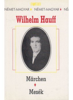 Wilhelm Hauff - Mesék / Märchen Wilhelm Hauff - Mesék / Märchen, Budapest 1999 antikvár könyv