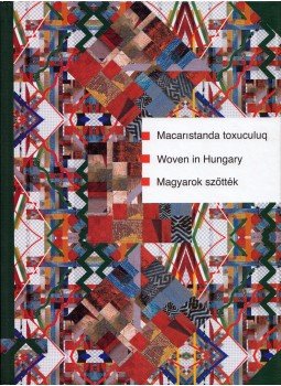 Kígyós Erzsébet, Molnár Gyula - Macaristanda toxuculuq / Wowen in Hungary / Magyarok szőtték, Szentendre 2017 antikvár könyv