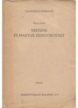 Hegyi József - Népzene és magyar zenetörténet Hegyi József - Népzene és magyar zenetörténet, Budapest 1974 antikvár könyv