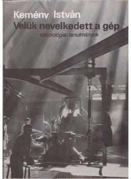 Kemény István - Velünk nevelkedett a gép Kemény István - Velünk nevelkedett a gép, Budapest 1990 antikvár könyv