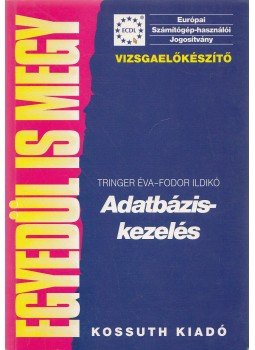 Tringer Éva, Fodor Ildikó - Adatbáziskezelés Tringer Éva, Fodor Ildikó - Adatbáziskezelés, Budapest 2003 antikvár könyv