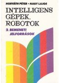 Horváth Péter,Nagy Lajos - Intelligens gépek, robotok 2.