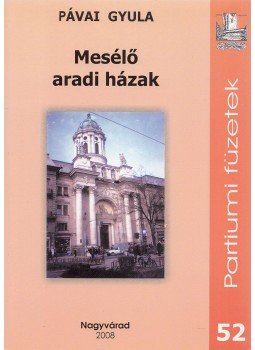Pávai Gyula - Mesélő aradi házak, Nagyvárad 2008 antikvár könyv