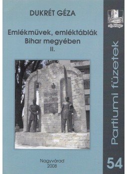 Dukrét Géza - Emlékművek, emléktáblák Bihar megyében II. kötet, Nagyvárad 2008 antikvár könyv
