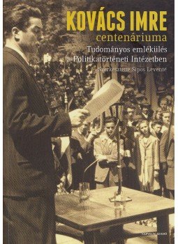 Sipos Levente - Kovács Imre centenáriuma Sipos Levente - Kovács Imre centenáriuma, Budapest 2013 antikvár könyv