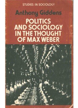 Giddens, Anthony - Politics and Sociology in the Thought of May Weber,  1972 antikvár könyv