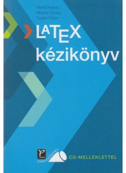 Wettl Ferenc, Mayer Gyula, Szabó Péter - Latex kézikönyv Wettl Ferenc, Mayer Gyula, Szabó Péter - Latex kézikönyv, Budapest 2004 antikvár könyv