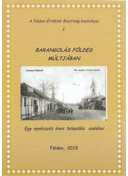 Dr. Szabó Irma (szerk.), Péter Imre (szerk.) - Barangolás Földes múltjában Dr. Szabó Irma (szerk.), Péter Imre (szerk.) - Barangolás Földes múltjában, Földes 2015 antikvár könyv