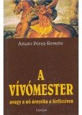 Arturo Pérez-Reverte - A vívómester