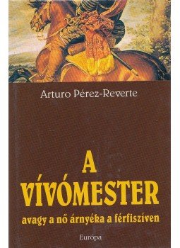 Arturo Pérez-Reverte - A vívómester, Budapest 2003 antikvár könyv