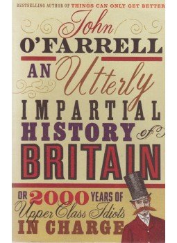 John O'Farrell - An Utterly Impartial History of Britain John O'Farrell - An Utterly Impartial History of Britain, London 2008 antikvár könyv