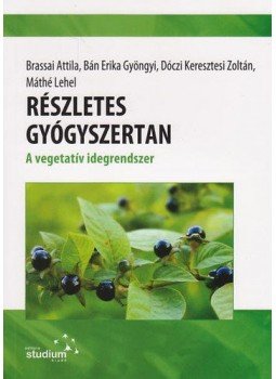Brassai Attila; Bán Erika; Dóczi Keresztesi Zoltán; Máthé Lehel - Részletes gyógyszertan - A vegetatív idegrendszer Brassai Attila; Bán Erika; Dóczi Keresztesi Zoltán; Máthé Lehel - Részletes gyógyszertan - A vegetatív idegrendszer, null 2011 antikvár könyv