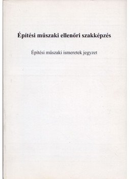 Neszményi László - Építési műszaki ismeretek jegyzet, Budapest 2001 antikvár könyv