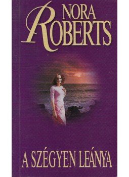 Nora Roberts - A szégyen leánya Nora Roberts - A szégyen leánya, Budapest 0 antikvár könyv