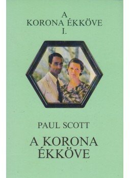 Scott, Paul - A korona ékköve Scott, Paul - A korona ékköve, Budapest 1989 antikvár könyv