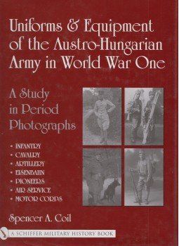 Spencer A. Coil - Uniforms & Equipment of the Austro-Hungarian Army in World War One,  2003 antikvár könyv