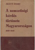 Arató Endre - A nemzetiségi kérdés története Magyarországon II.