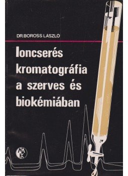 Boross László - Ioncserés kromatográfia a szerves és biokémiában, Budapest 1968 antikvár könyv