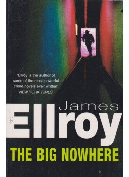 James Ellroy - The Big Nowhere James Ellroy - The Big Nowhere, 1990 antikvár könyv