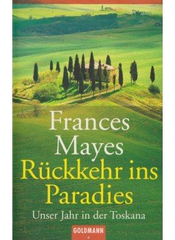 Frances Mayes - Rückkehr ins Paradies Frances Mayes - Rückkehr ins Paradies, München 2003 antikvár könyv
