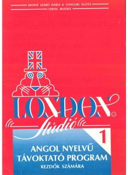 Bediné Szabó Mária, Tongori Ágota - Angol nyelvű távoktató program kezdők számára 1. Bediné Szabó Mária, Tongori Ágota - Angol nyelvű távoktató program kezdők számára 1., Budapest 1992 antikvár könyv