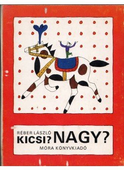 Réber László - Kicsi? Nagy? Réber László - Kicsi? Nagy?, Budapest 1975 antikvár könyv